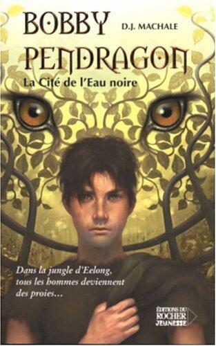 Bobby Pendragon, Tome 5: La Cité de l'Eau noire