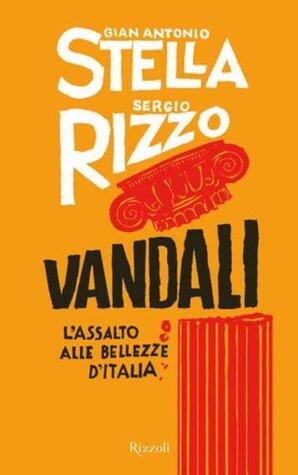 Vandali: L'assalto alle bellezze d'Italia