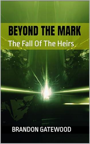Beyond The Mark : The Fall Of The Heirs
