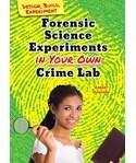 Forensic Science Experiments in Your Own Crime Lab