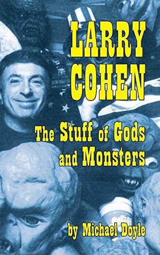 Larry Cohen: The Stuff of Gods and Monsters