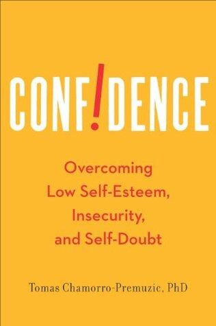 Confidence: How Much You Really Need and How to Get It