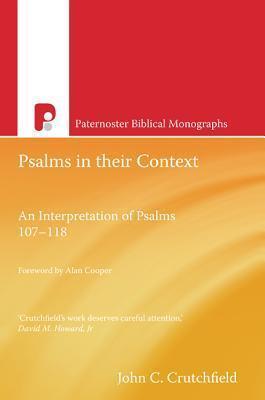 Psalms in Their Context: An Interpretation of Psalms 107 - 118