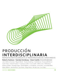 Producción Interdisciplinaria: Respuestas Institucionales a la transversalidad del conocimiento.
