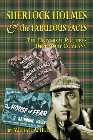 Sherlock Holmes &  The Fabulous Faces: The Universal Pictures Repertory Company