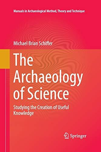 The Archaeology of Science: Studying the Creation of Useful Knowledge