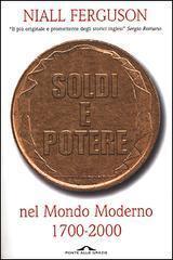 Soldi e potere nel mondo moderno: 1700-2000