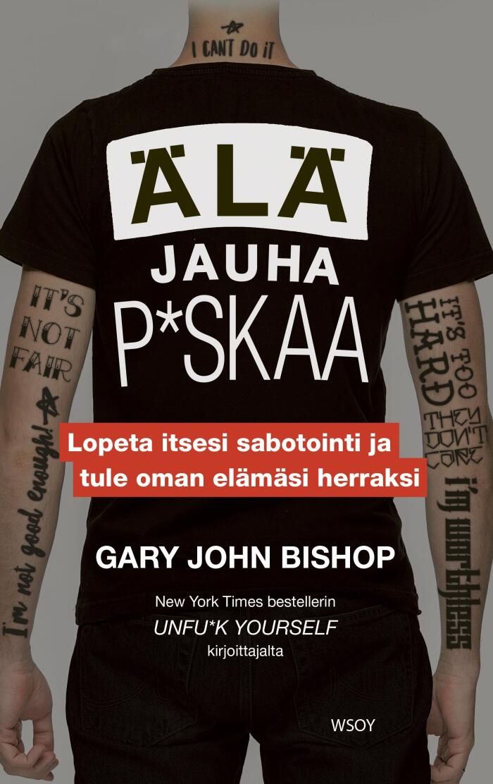 Älä jauha p*skaa. Lopeta itsesi sabotointi ja tule oman elämäsi herraksi