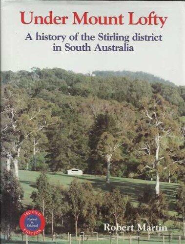 Under Mount Lofty: A History of the Stirling District in South Australia