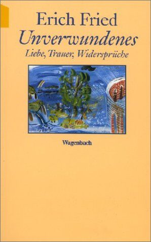 Unverwundenes. Liebe, Trauer, Widersprüche.
