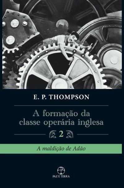 A Formação da Classe Operária Inglesa: A maldição de Adão