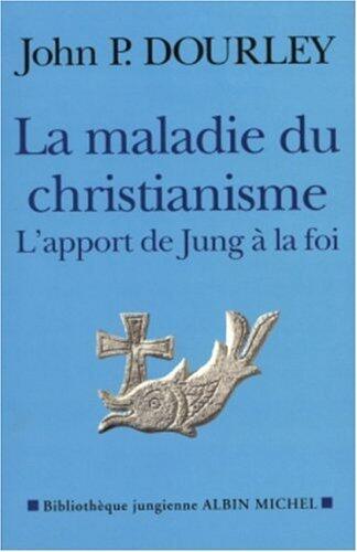 La Maladie du christianisme: L'Apport de Jung à la foi