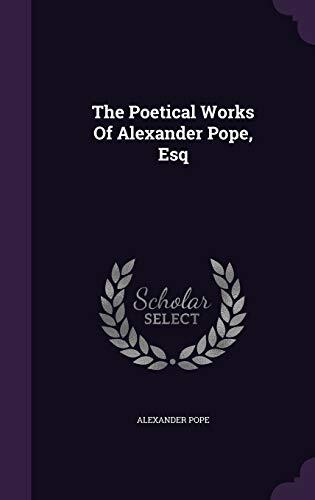 The Poetical Works Of Alexander Pope, Esq
