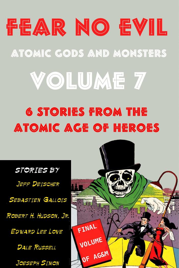Fear No Evil: Atomic Gods & Monsters Volume 7