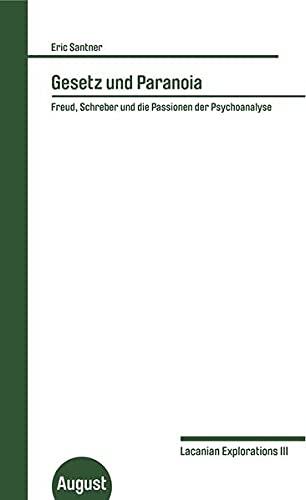Eric Santner. Gesetz und Paranoia: Freud, Schreber und die Passionen der Psychoanalyse. Lacanian Explorations 3