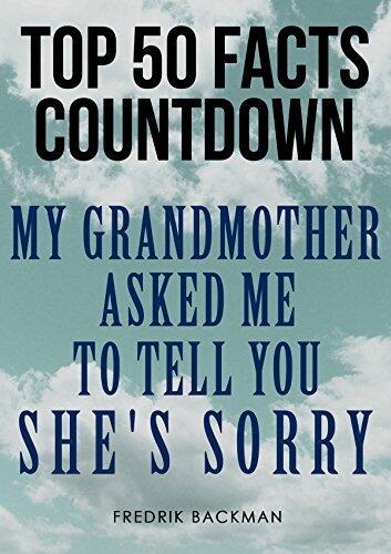 My Grandmother Asked Me to Tell You She's Sorry: Top 50 Facts Countdown