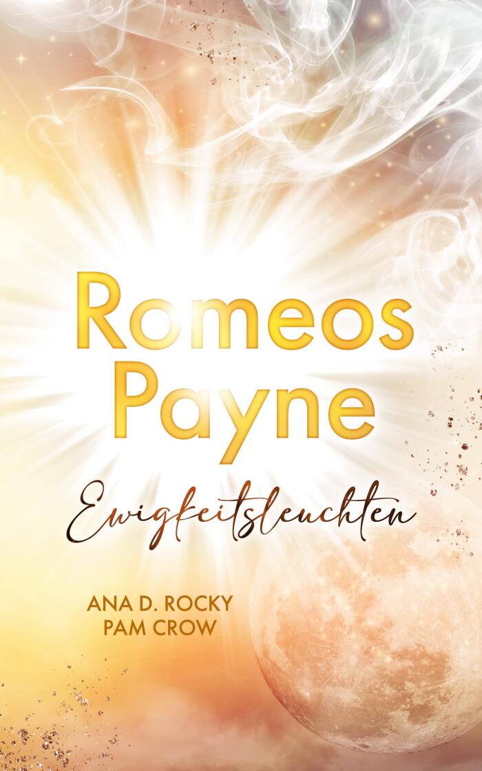 Romeos Payne: Ewigkeitsleuchten (Der Todesengel und sein Sommermädchen, Band 3) Dark Romantasy