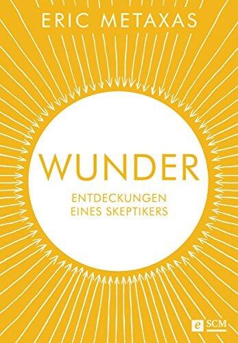 Wunder: Entdeckungen eines Skeptikers