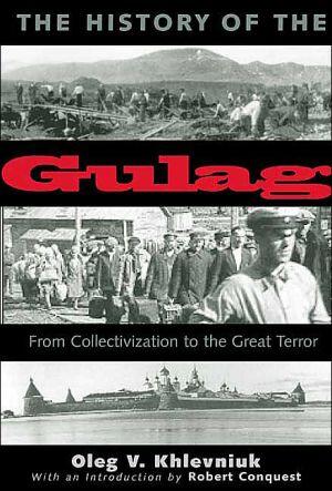 The History of the Gulag: From Collectivization to the Great Terror