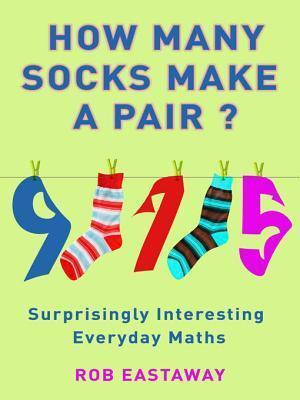 How Many Socks Make a Pair?: Surprisingly Interesting Maths
