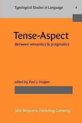 Tense-Aspect: Between semantics & pragmatics