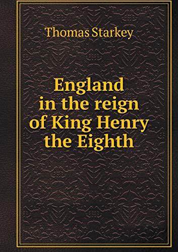 England in the reign of King Henry the Eighth