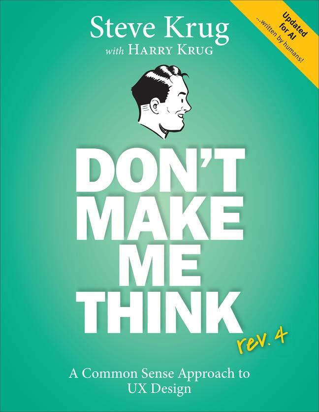 Don't Make Me Think, rev 4: A Common Sense Approach to UX Research and Design