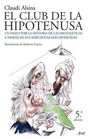El club de la hipotenusa: Un paseo por la historia de las matemáticas a través de sus anécdotas más divertidas (Claves)