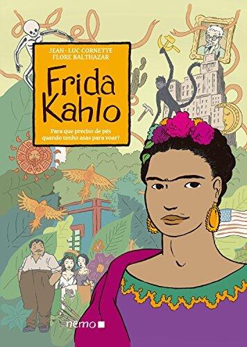Frida Kahlo: Para que preciso de pés quando tenho asas para voar?