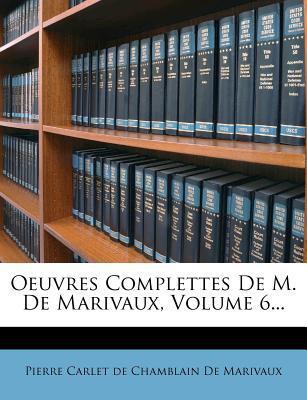 Œuvres Complettes De M. De Marivaux (Volume 6)