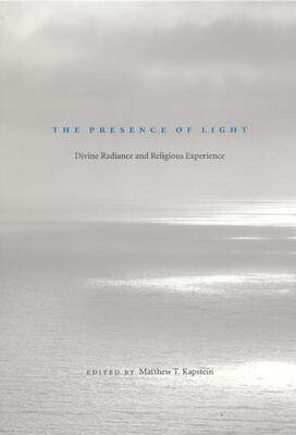 The Presence of Light: Divine Radiance and Religious Experience