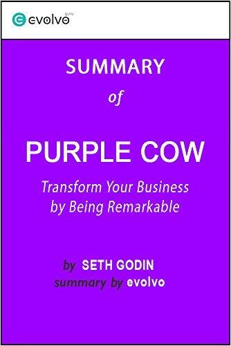 Purple Cow: Summary of the Key Ideas - Original Book by Seth Godin: Transform Your Business by Being Remarkable