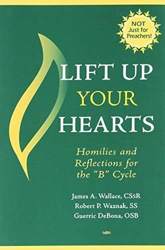 Lift Up Your Hearts: Homilies and Reflections (for the 'B' Cycle)