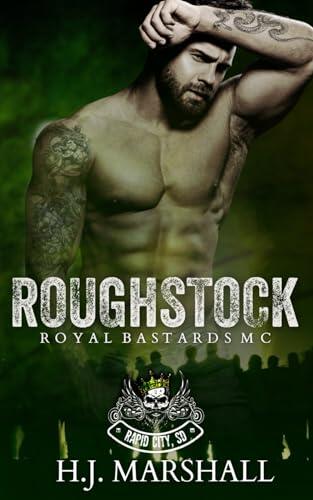 Roughstock: Royal Bastards MC Rapid City, SD Book 1