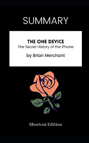 The One Device: The Secret History of the iPhone