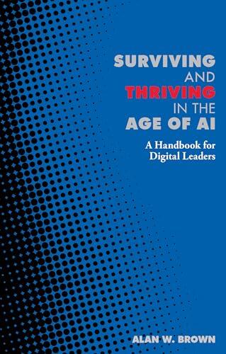 Surviving and Thriving in the Age of AI: A Handbook for Digital Leaders
