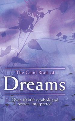 The Giant Book of Dreams: Over 10,000 Symbols and Secrets Interpreted