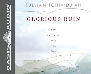 Glorious Ruin (Library Edition): How Suffering Sets You Free