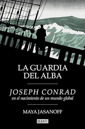 La guardia del alba: Joseph Conrad en el nacimiento de un mundo global