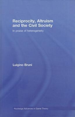 Reciprocity, Altruism and the Civil Society: In praise of heterogeneity