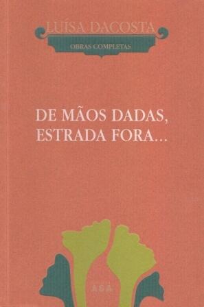 De mãos dadas estrada fora... I: Antologia