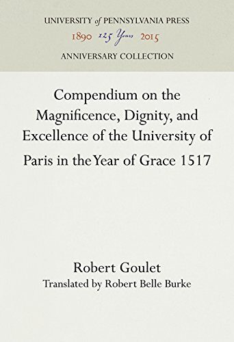 Compendium on the Magnificence, Dignity, and Excellence of the University of Paris in the Year of Grace 1517