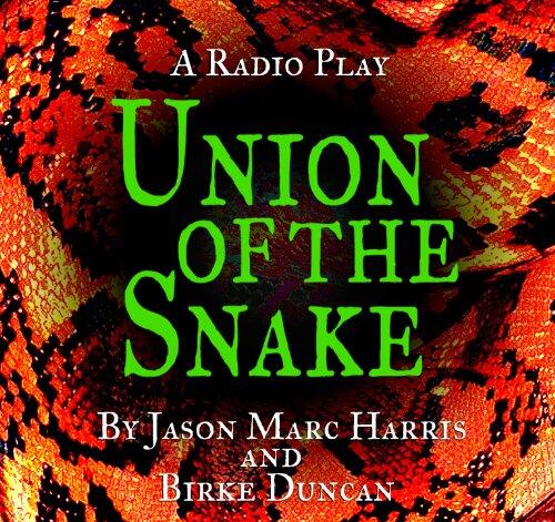 Union of the Snake: A Radio Play