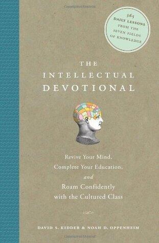 The Intellectual Devotional: Revive Your Mind, Complete Your Education, and Roam Confidently with the Culture
