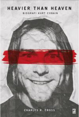 Heavier Than Heaven: Biografi Kurt Cobain