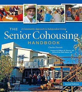 The Senior Cohousing Handbook: A Community Approach to Independent Living