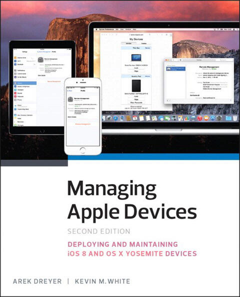Managing Apple Devices: Deploying and Maintaining iOS and OS X