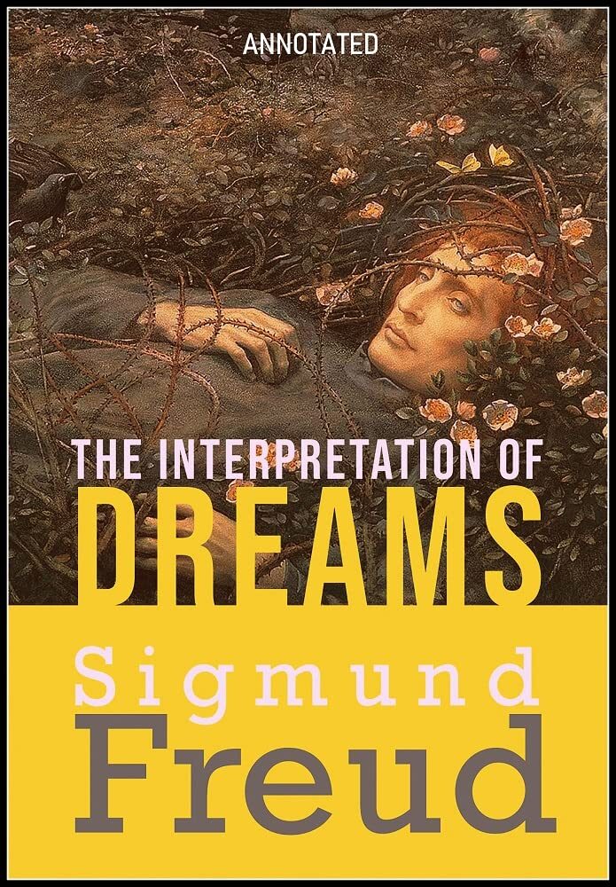 The Interpretation of Dreams - Sigmund Freud: Annotated
