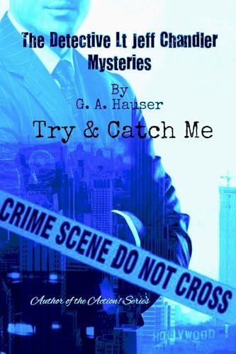 The Detective Lieutenant Jeff Chandler Mysteries Book 6 : Try & Catch Me