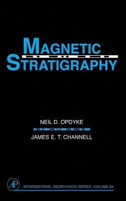 Magnetic Stratigraphy (International Geophysics Book 64)